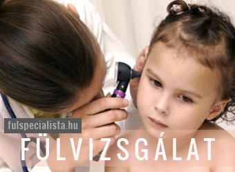 fülvizsgálat gyerekkorban fülfájás miatt